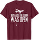 Skydive Skydive - Because The Door Was Open T-Shirt - T-Shirt | Maroon