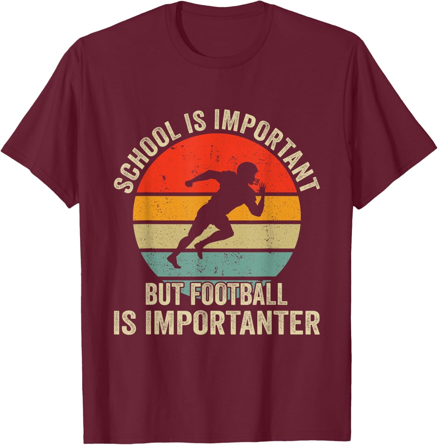 School Is Important Football Is Importanter Football Lineman T-Shirt - T-Shirt | Maroon