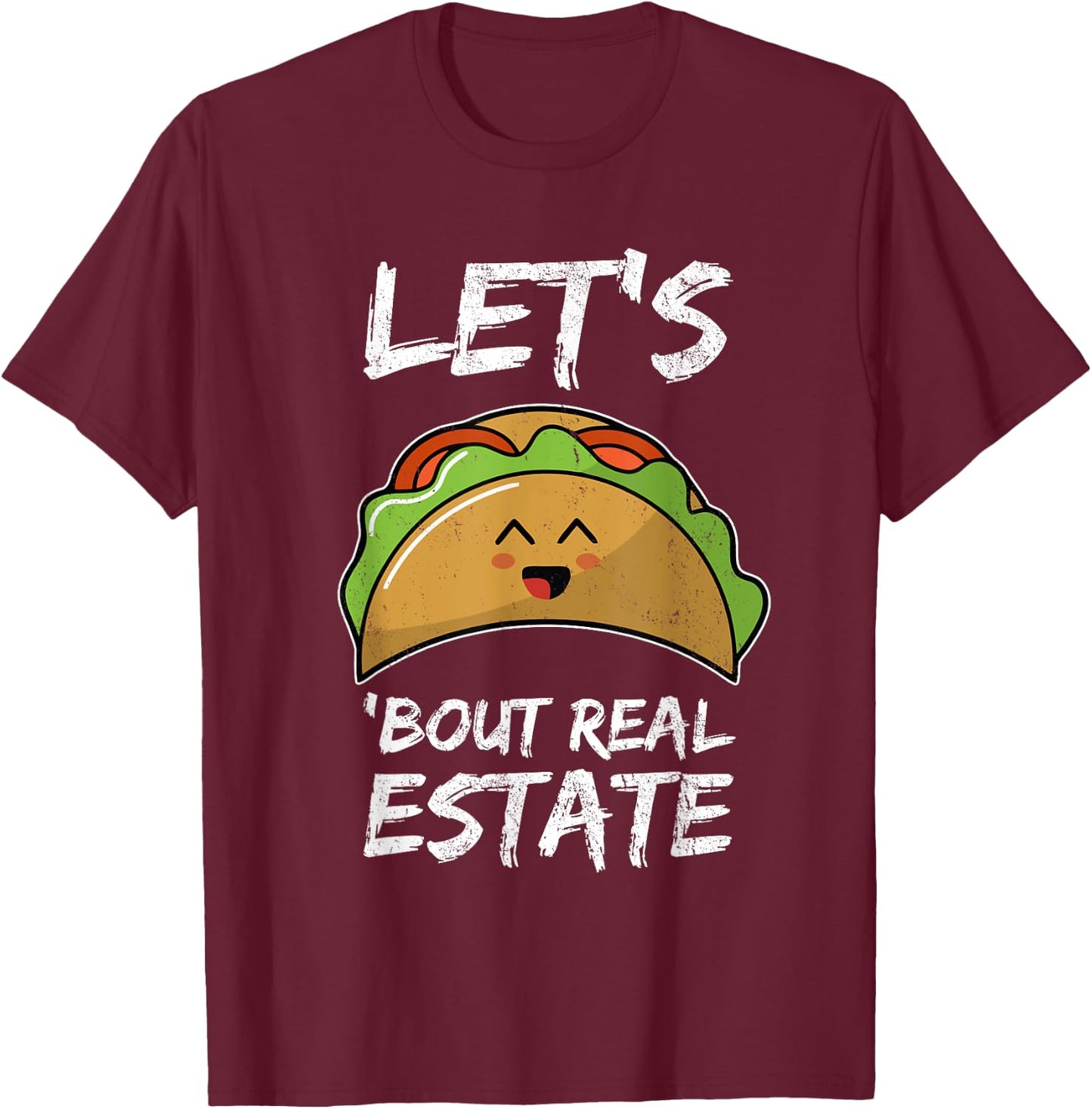 Lets Taco About Real Estate I Mexican Realtor Gift T-Shirt - T-Shirt | Maroon
