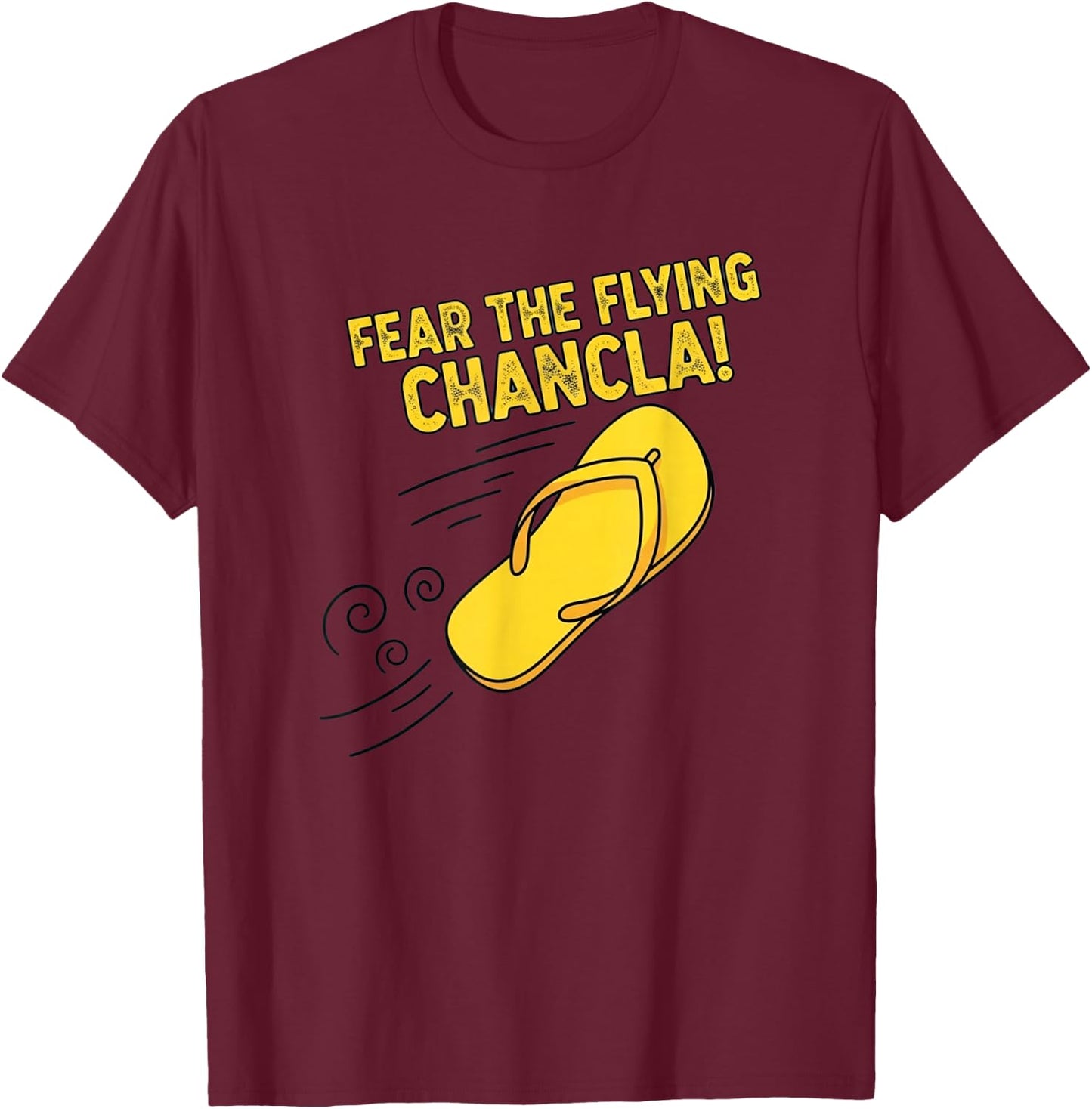 Fear The Flying Chancla Latino Mom's Funny Power T-Shirt - T-Shirt | Maroon