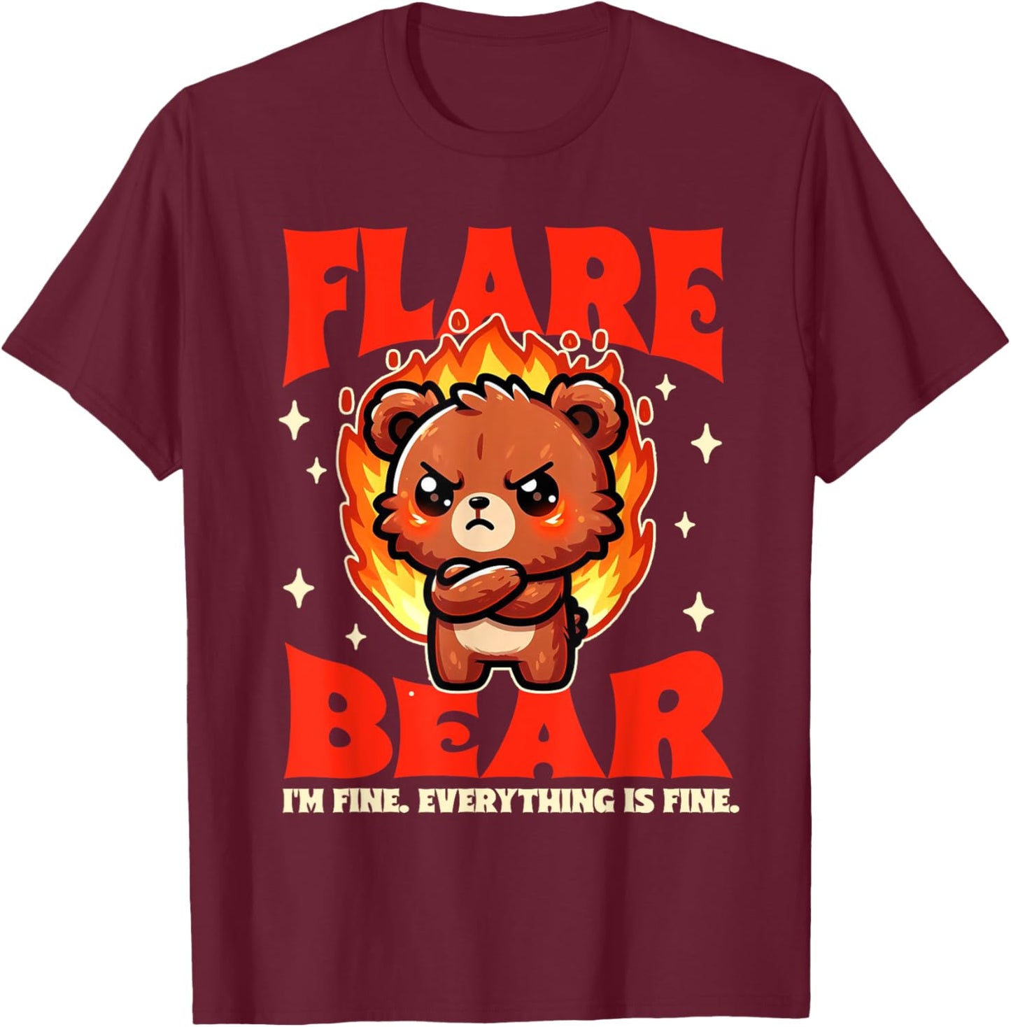 Chronic Illness Flare Bear I'm Fine Everything That Fine T-Shirt - T-Shirt | Maroon