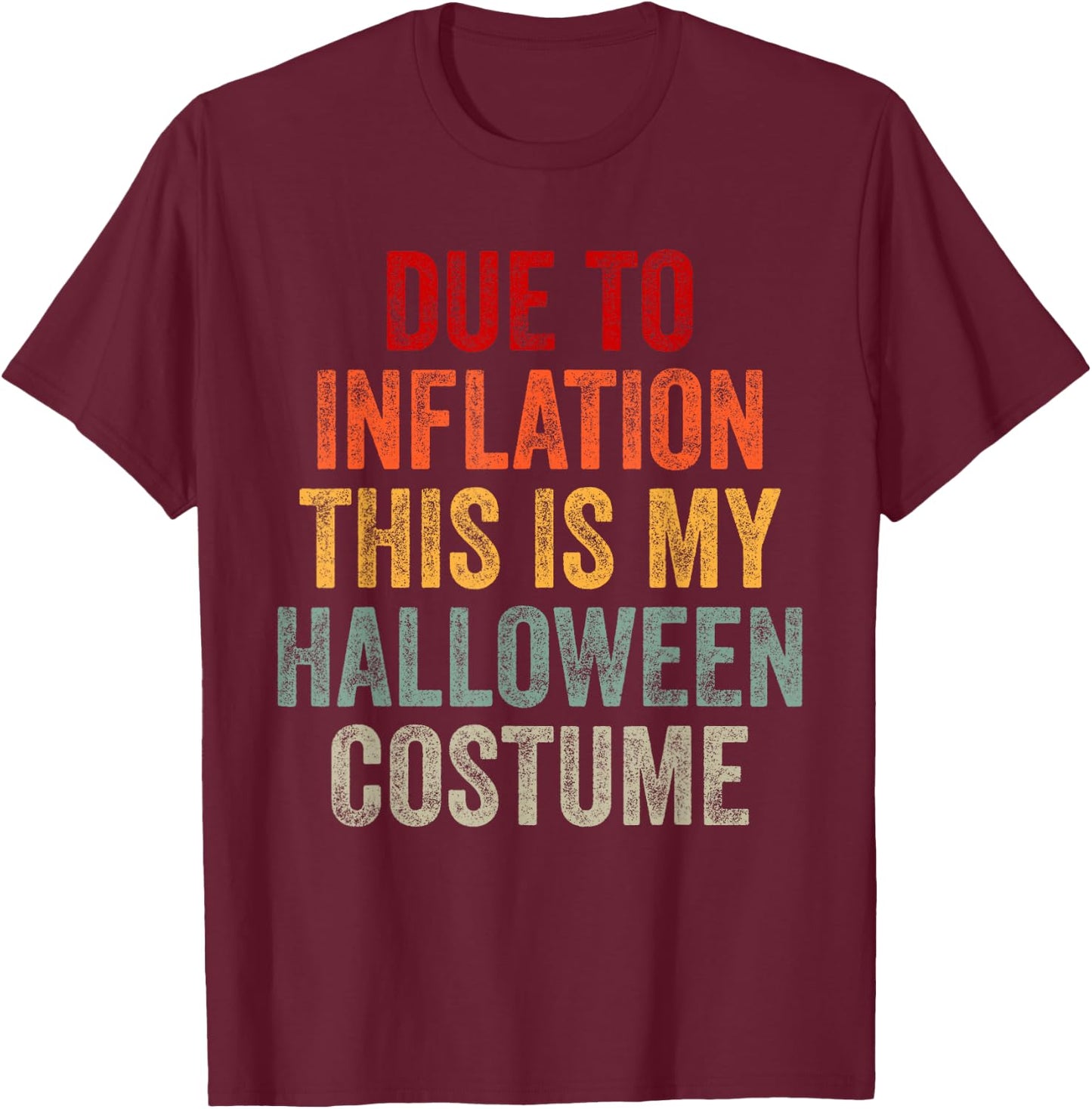 Due To Inflation This Is My Halloween Costume T-Shirt - T-Shirt | Maroon