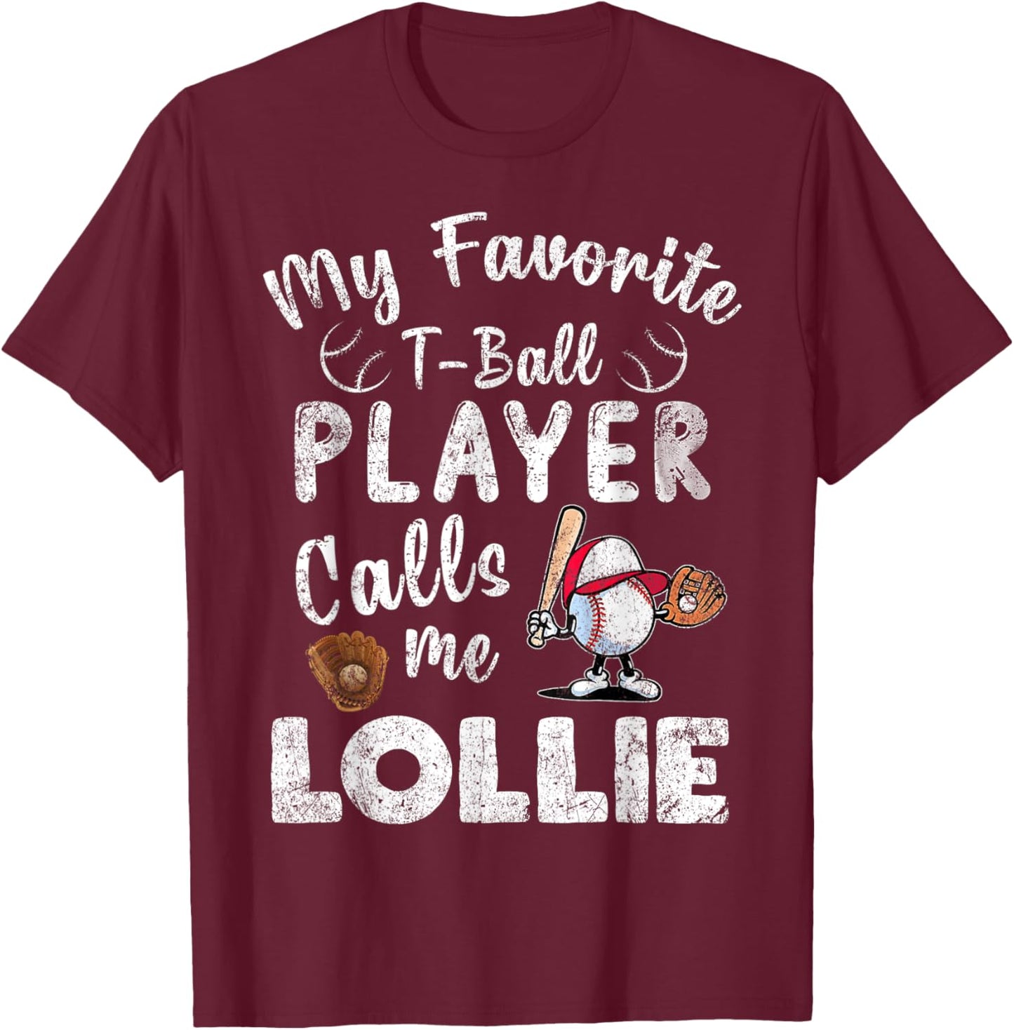 My Favorite T-Ball Player Calls Me Lollie T-Shirt - T-Shirt | Maroon
