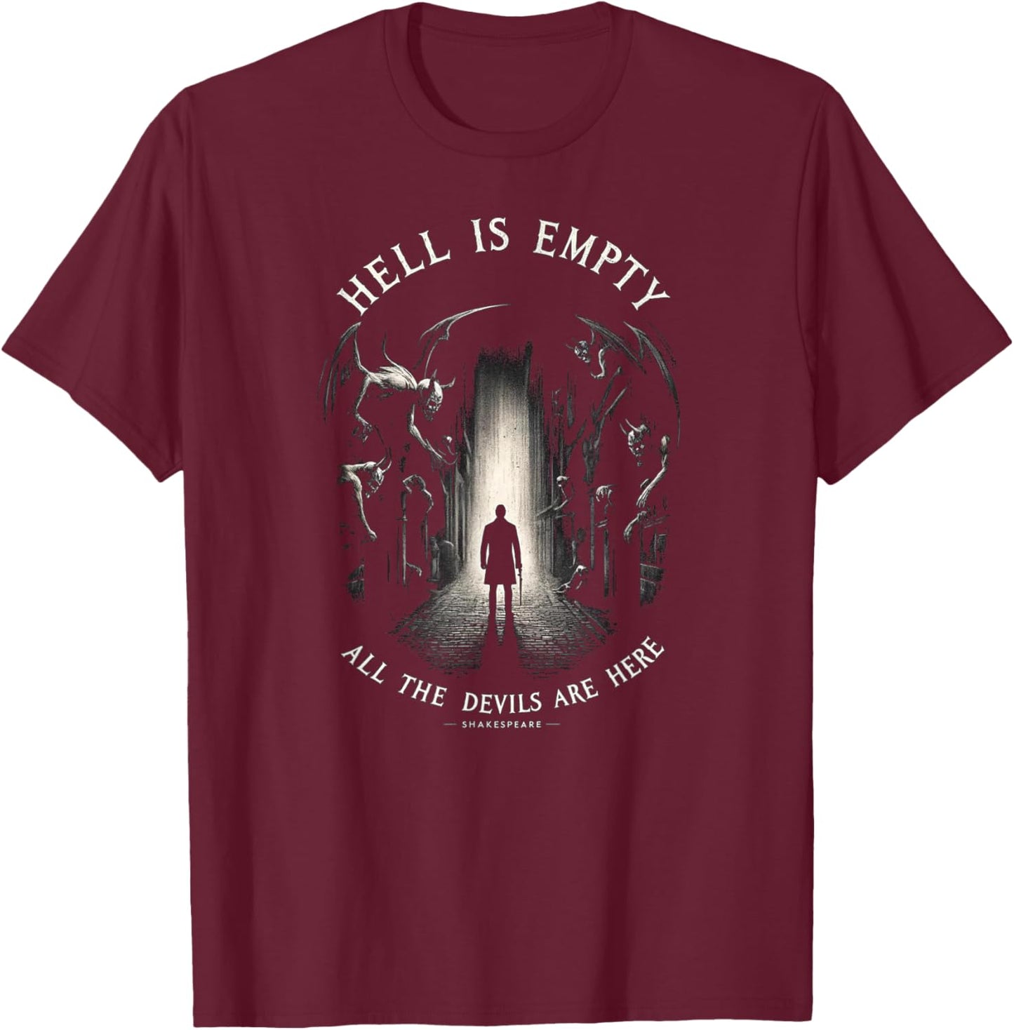 Hell is Empty, All The Demons are Here - Shakespeare Quote T-Shirt - T-Shirt | Maroon