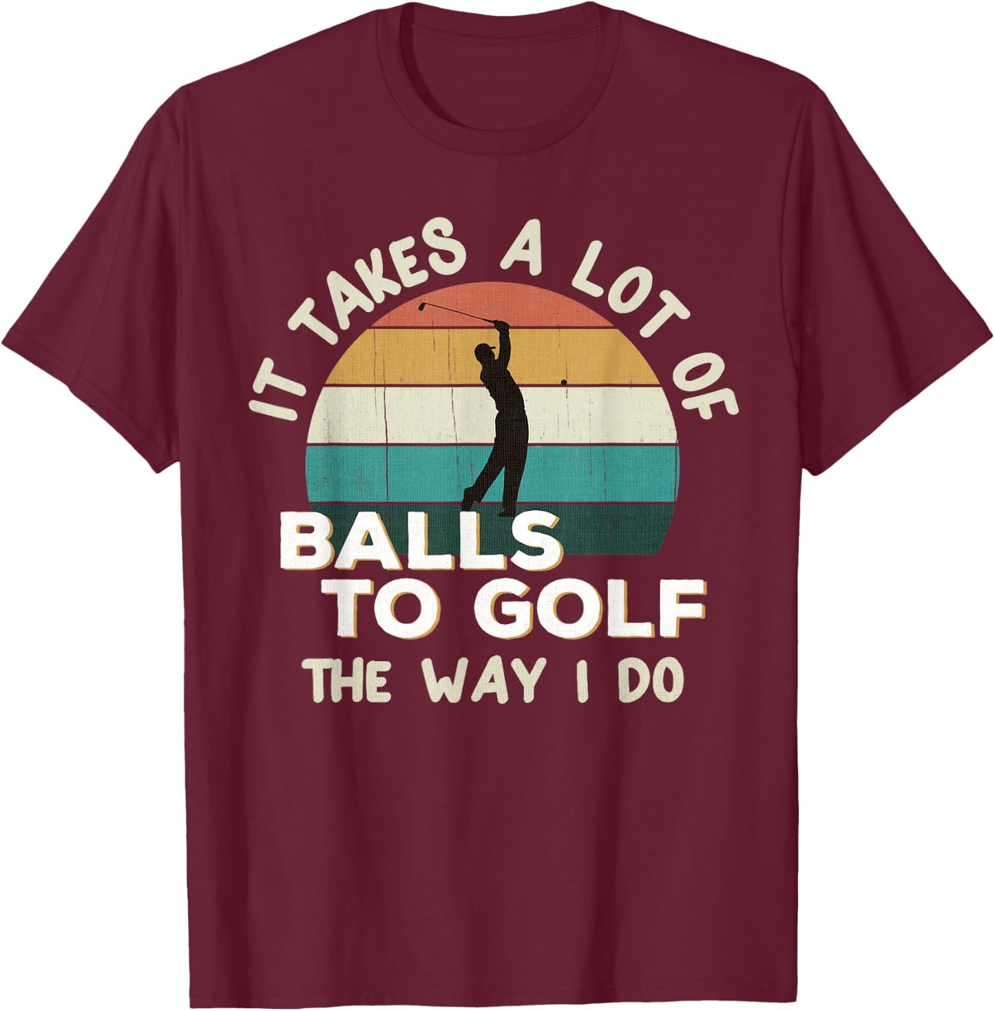 Retro Golfer Joke: Fun Vintage Sunset Playing Golf Pun / Gag T-Shirt - T-Shirt | Maroon