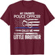 My Favorite Police Officer Calls Me Little Brother T-Shirt - T-Shirt | Maroon