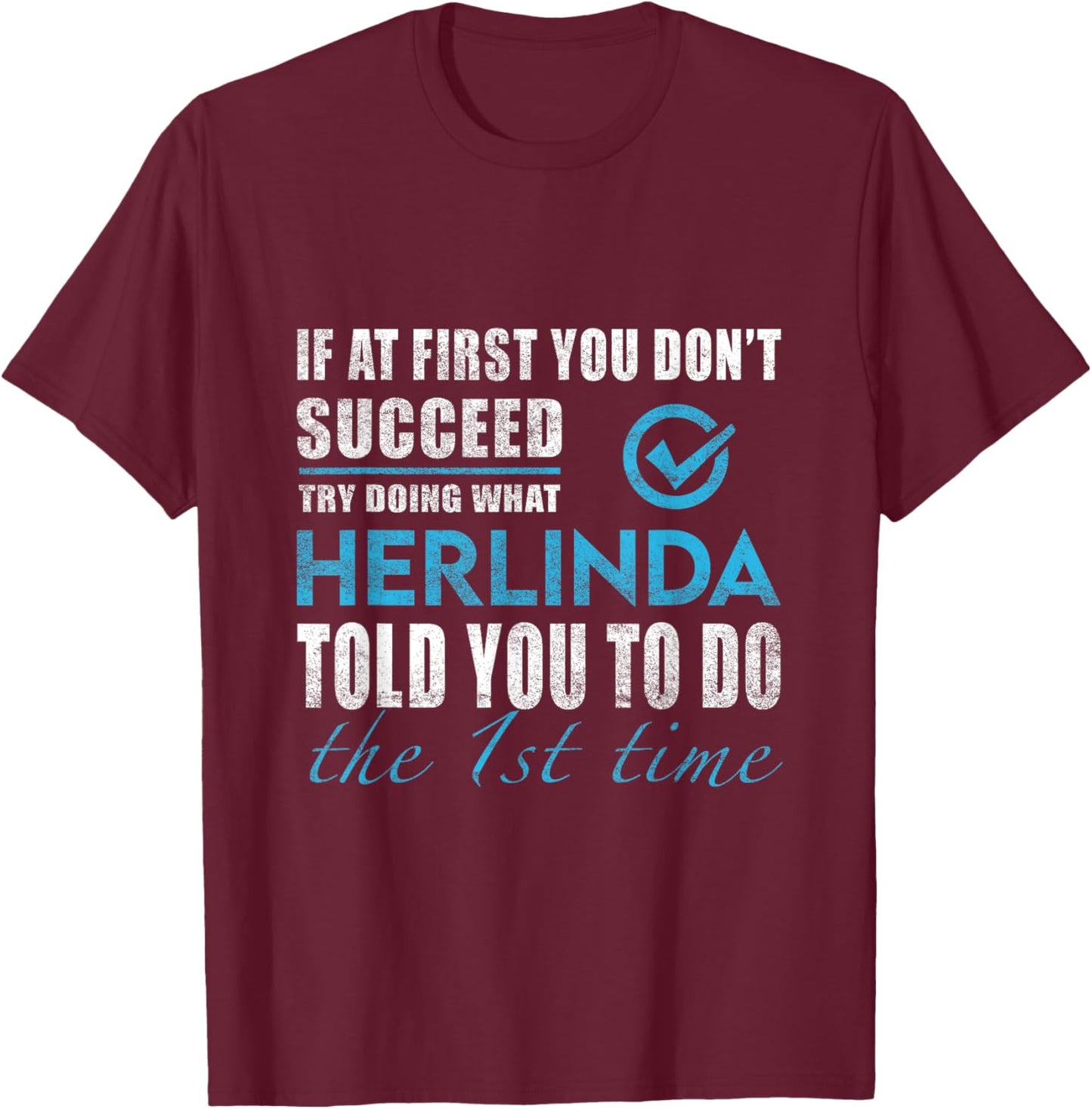Herlinda Name - Try What Herlinda Told You To Do T-Shirt - T-Shirt | Maroon