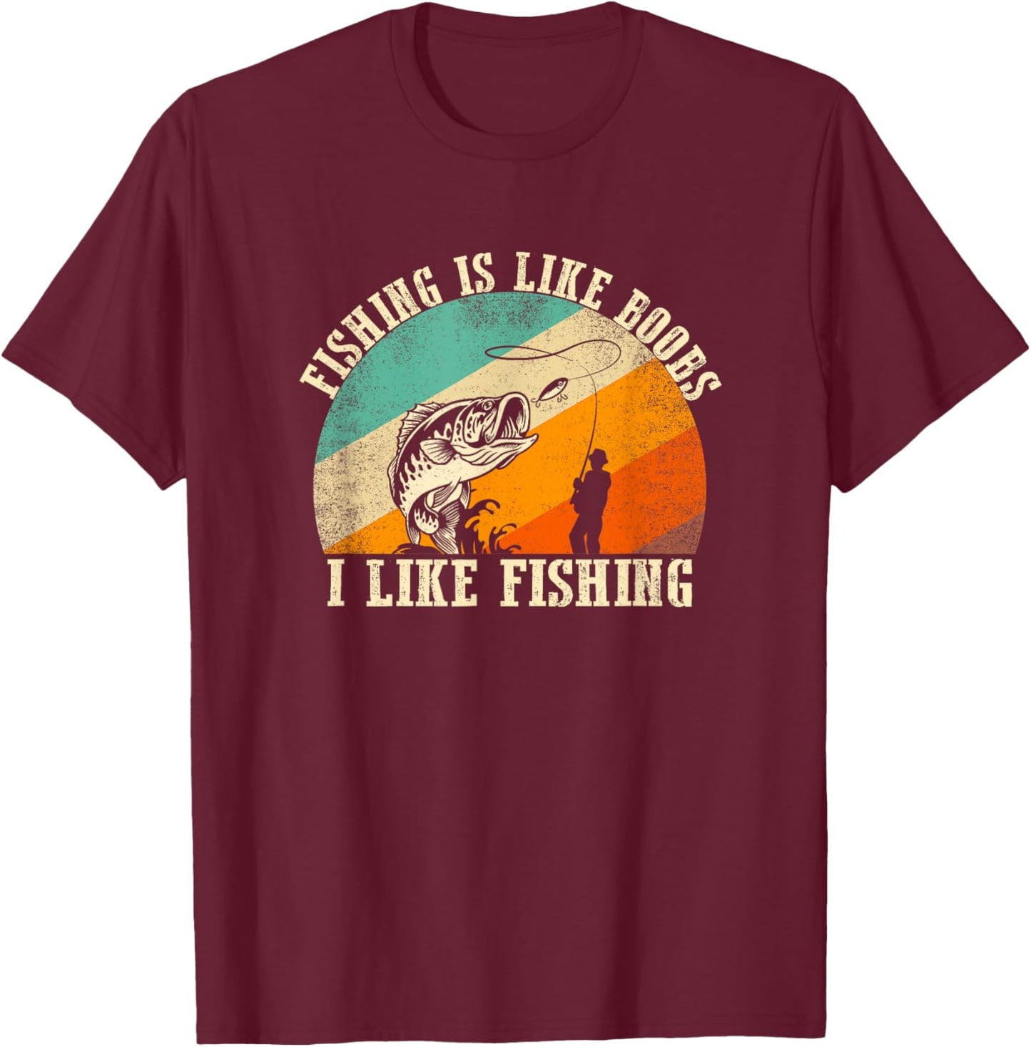 Retro Fishing Is Like Boobs I Like Fish Funny Fishing Lover T-Shirt - T-Shirt | Maroon