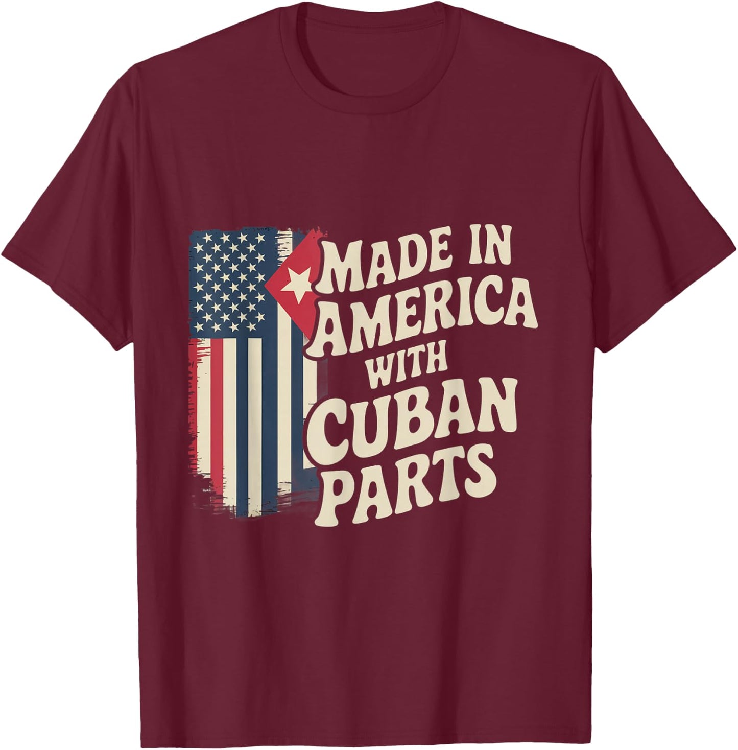 Made In America With Cuban Parts With USA Flag Cuba Flag T-Shirt - T-Shirt | Maroon
