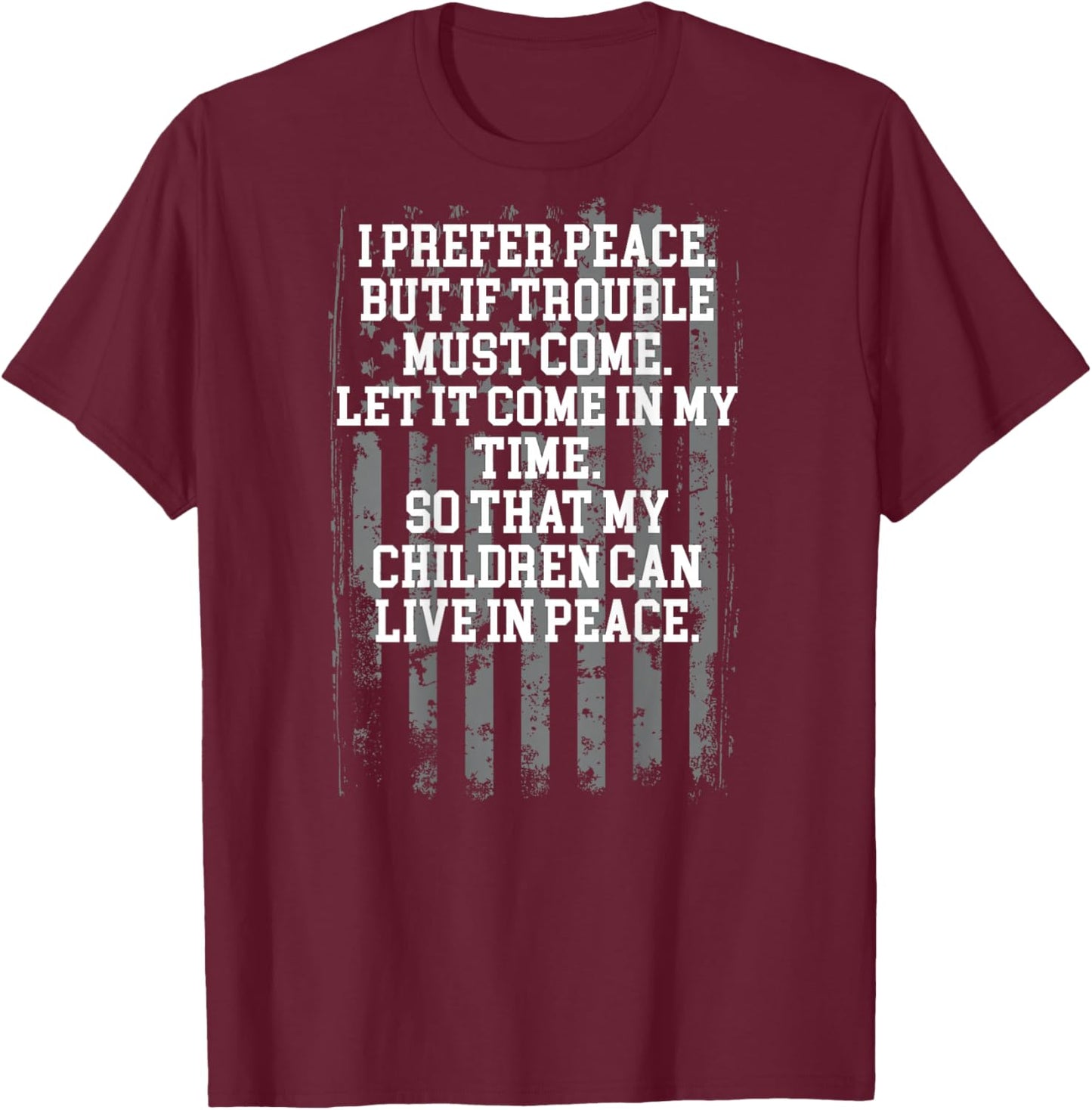 I Prefer Peace But If Trouble Must Come Let It Come (back) T-Shirt - T-Shirt | Maroon