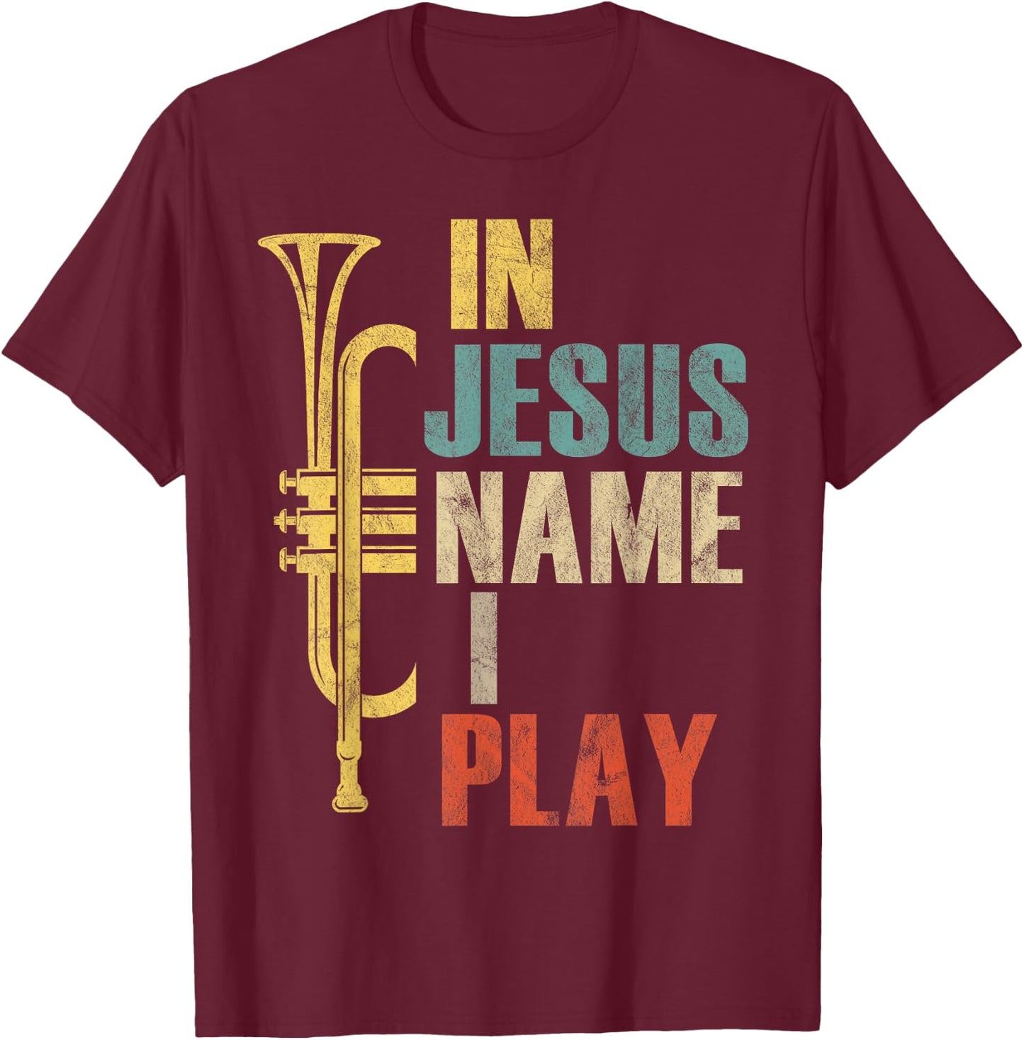 Vintage Trumpet In Jesus Name I Play Retro Trumpet T-Shirt - T-Shirt | Maroon