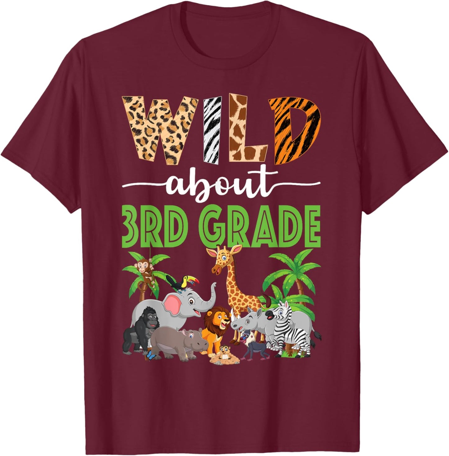 Wild About 3rd Grade Teacher Student Third Grade Zoo Safari Men Women Kids T-Shirt - T-Shirt | Maroon