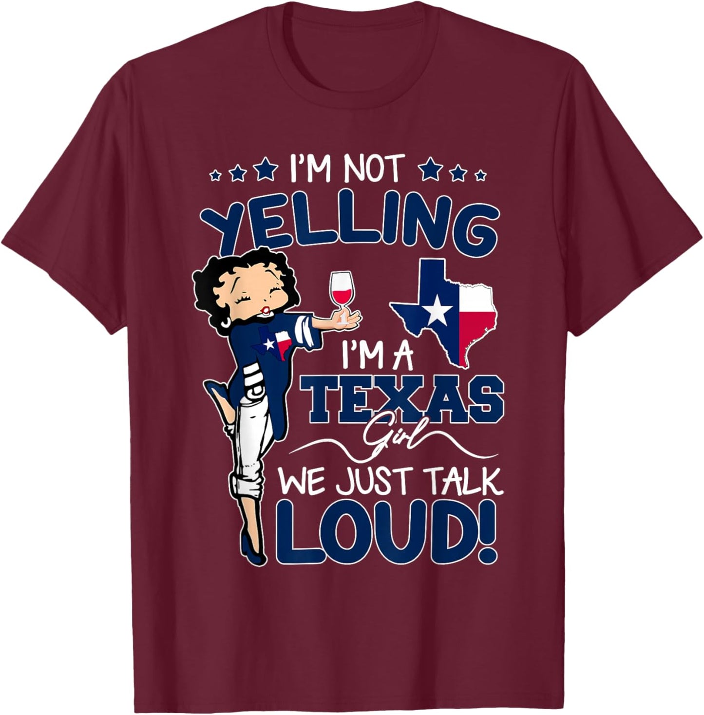 Funny I'm Not Yelling I'm An Texas Girl We Just Talk Loud T-Shirt - T-Shirt | Maroon