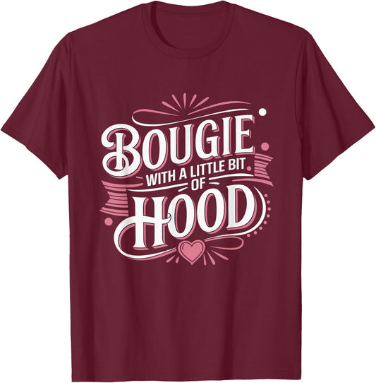 Bougie With A Bit Of Hood Melanin Popping Queens Empowerment T-Shirt - T-Shirt | Maroon