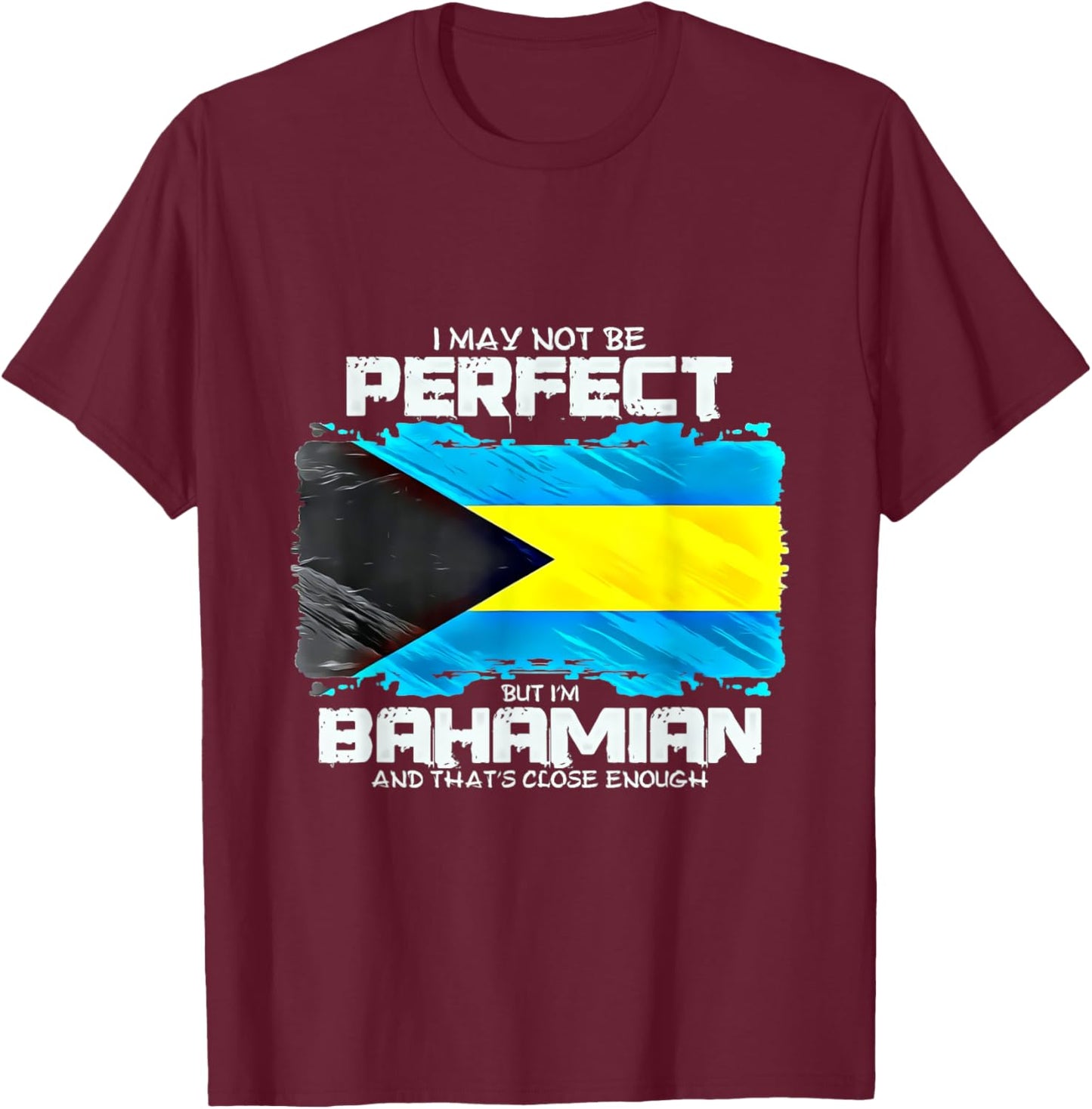 I May Not Be Perfect But Im Bahamian T-Shirt - T-Shirt | Maroon