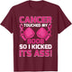 Breast Cancer Touched My Boob So I Kicked Its Ass Awareness T-Shirt - T-Shirt | Maroon