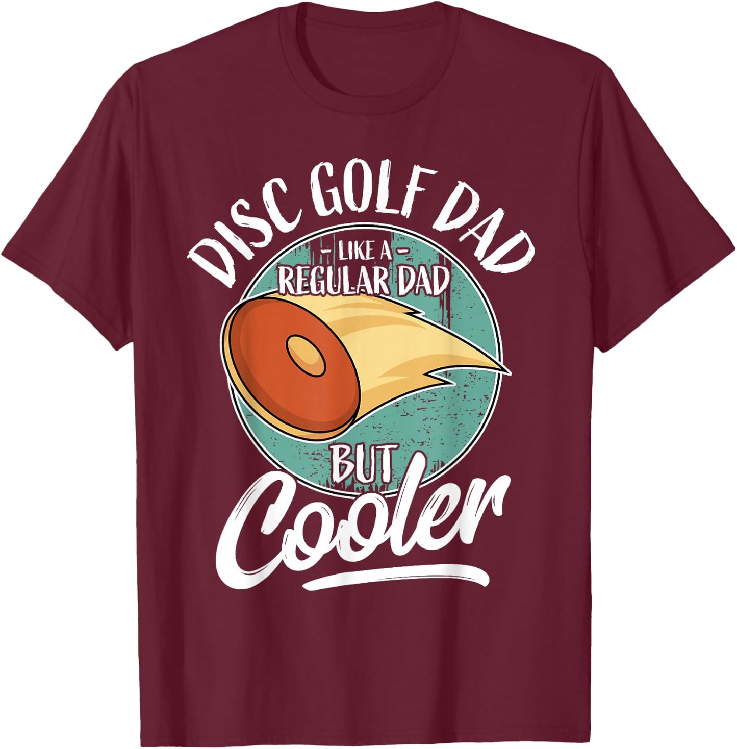 Funny Disc Golf Player Saying Father Daddy I Disc Golf Dad T-Shirt - T-Shirt | Maroon