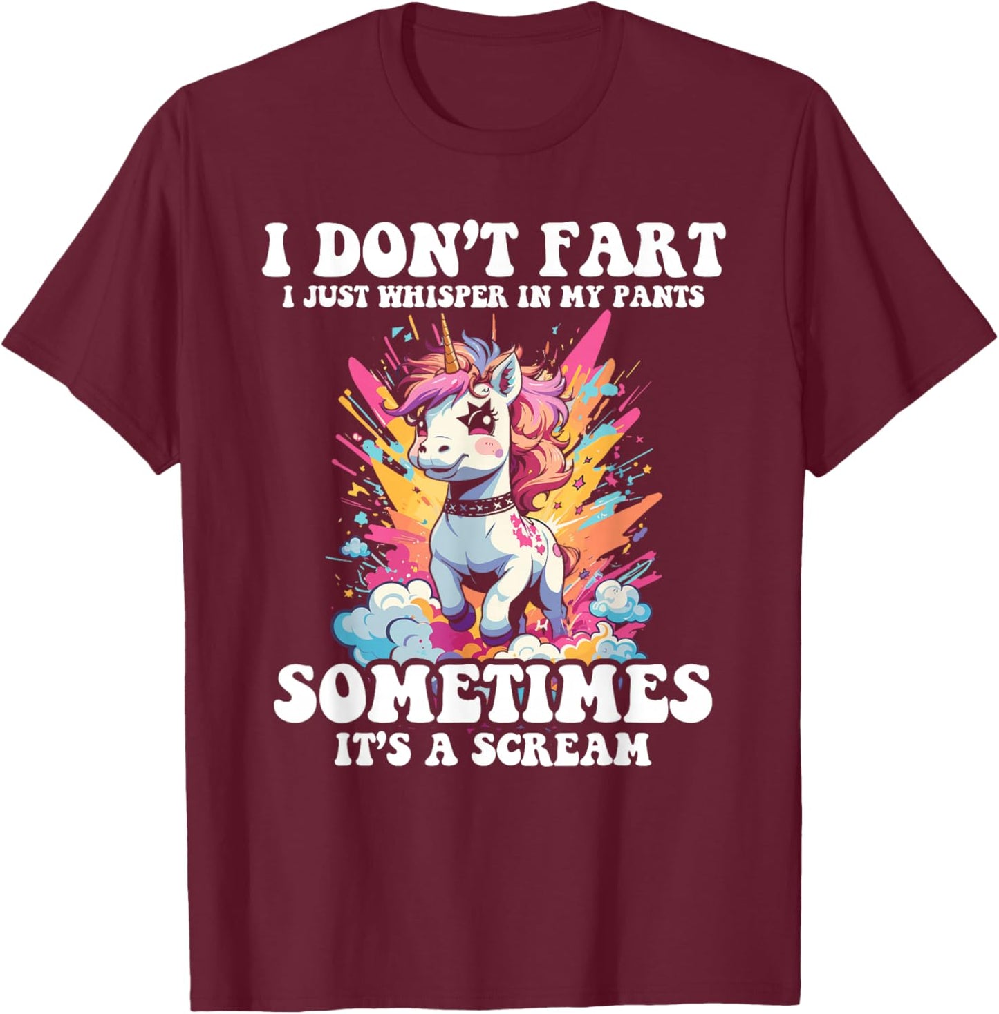 I Don't Fart I Whisper In My Pants - Funny Unicorn T-Shirt - T-Shirt | Maroon