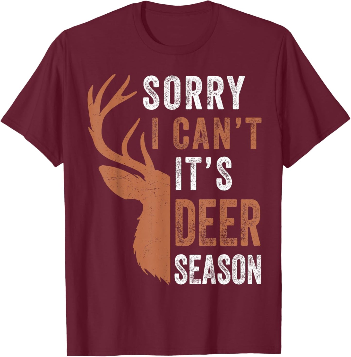 Hunting Gift Sorry I Cant Its Deer Season Funny Hunter Dad T-Shirt - T-Shirt | Maroon