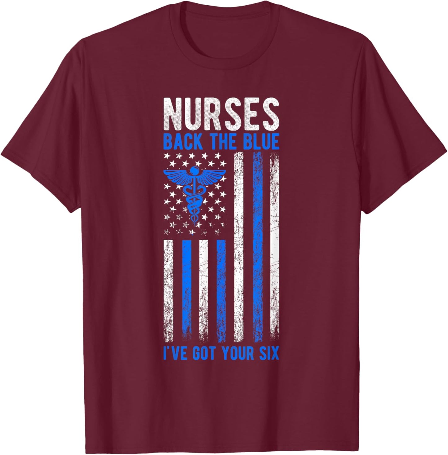 NURSES BACK THE BLUE I'VE GOT YOUR SIX Best Police T-Shirt - T-Shirt | Maroon