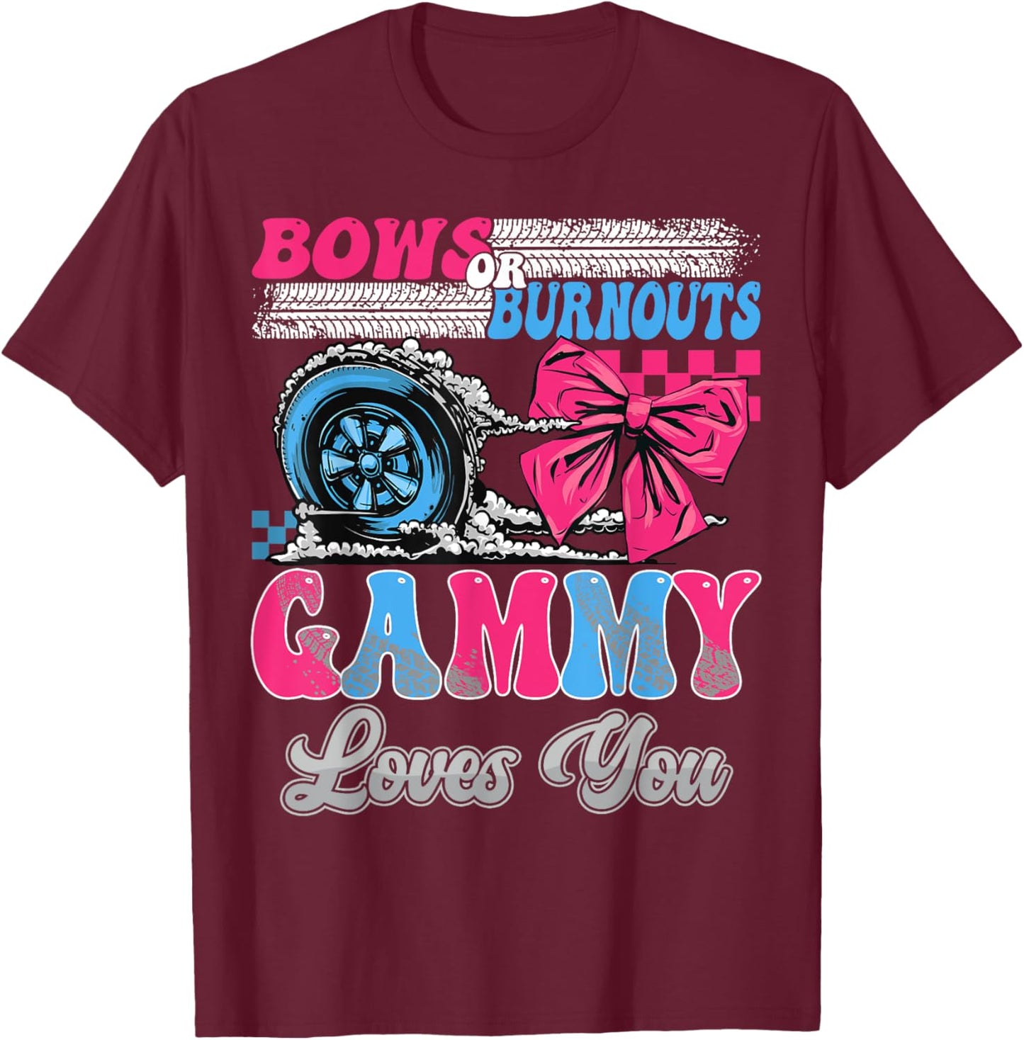 Burnouts or Bows Gammy Loves You Gender Reveal Party T-Shirt - T-Shirt | Maroon