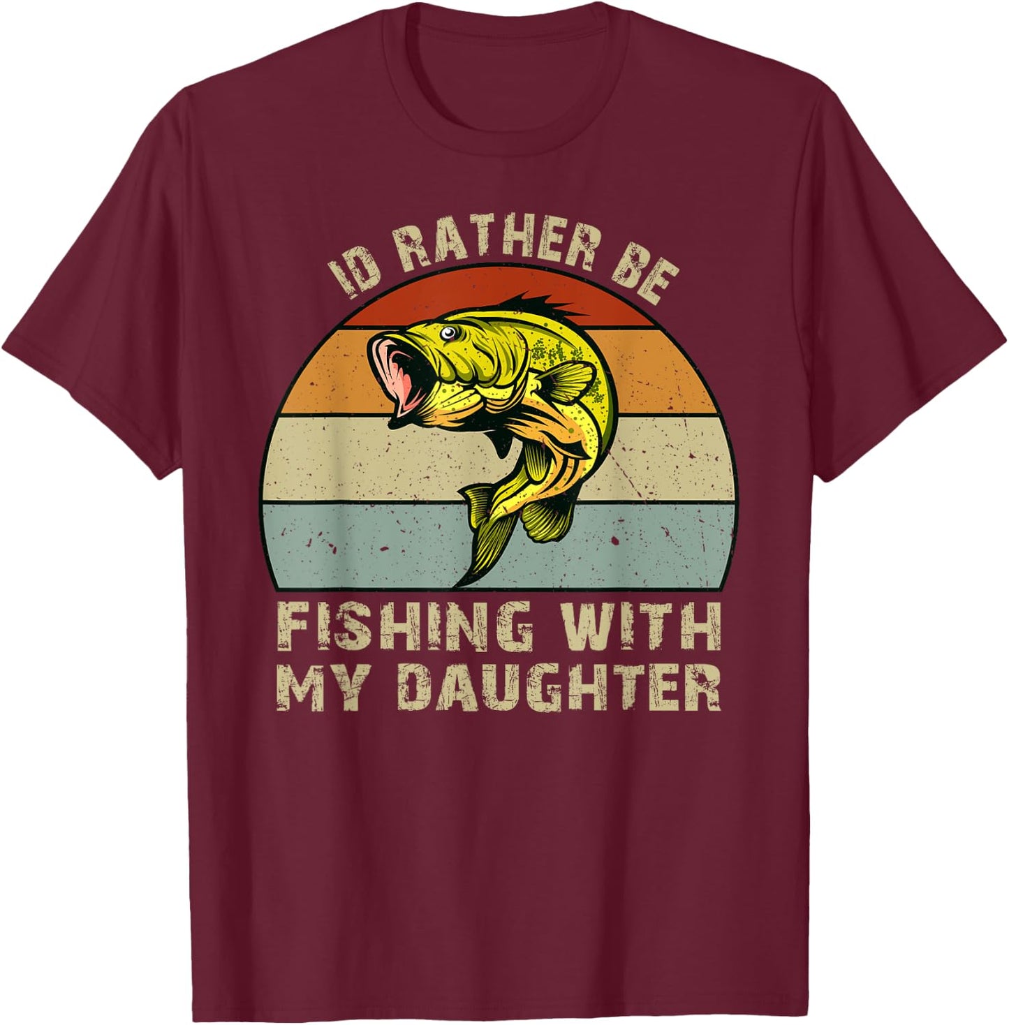 Fishing Gifts for Dad Id Rather be Fishing with My Daughter T-Shirt - T-Shirt | Maroon