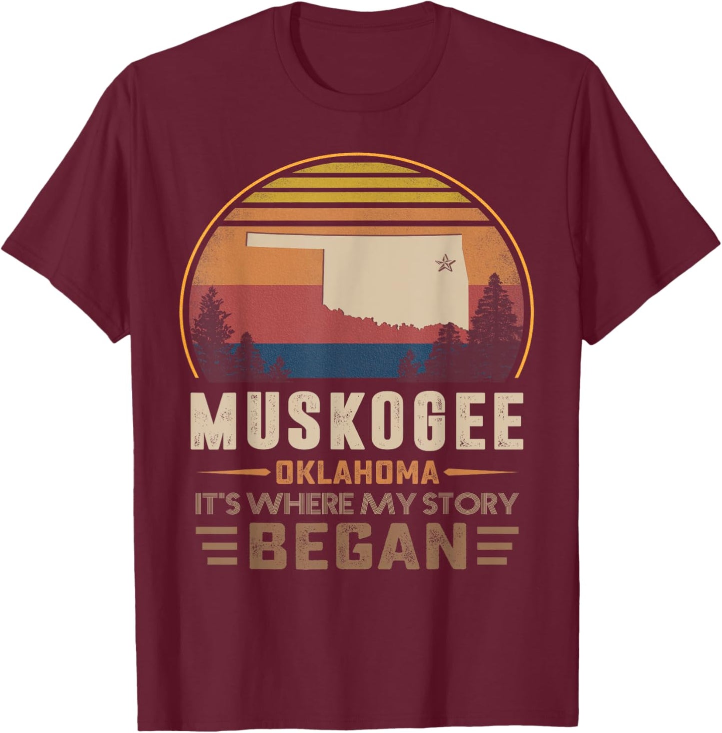 Muskogee Oklahoma Where My Story Began T-Shirt - T-Shirt | Maroon
