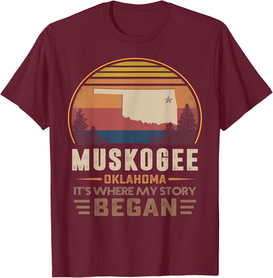 Muskogee Oklahoma Where My Story Began T-Shirt - T-Shirt | Maroon
