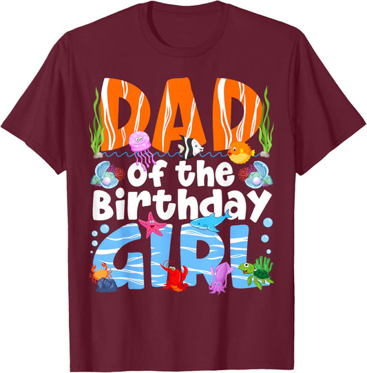 Dad Under Sea Theme Girl Birthday Party Ocean Sea Animals T-Shirt - T-Shirt | Maroon