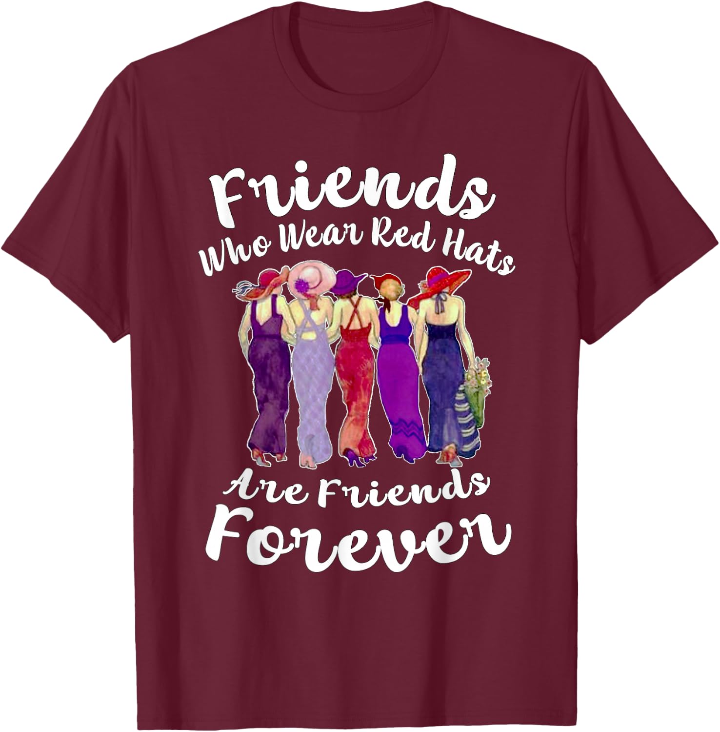 Friends Who Wear Red Hats are Friends Forever Gift T-Shirt - T-Shirt | Maroon