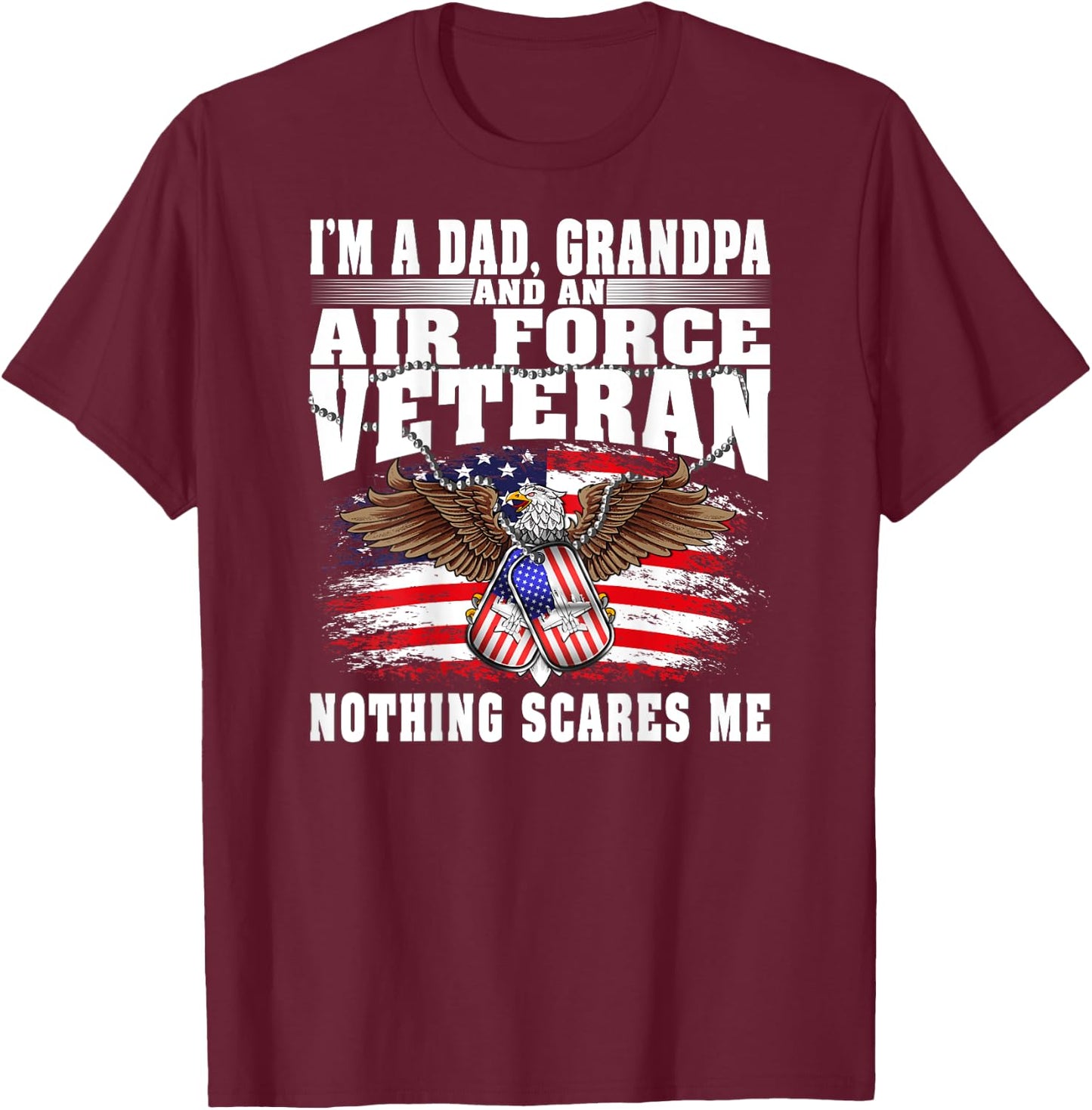 I'm A Dad Grandpa And An Air Force Veteran Nothing Scares Me T-Shirt - T-Shirt | Maroon