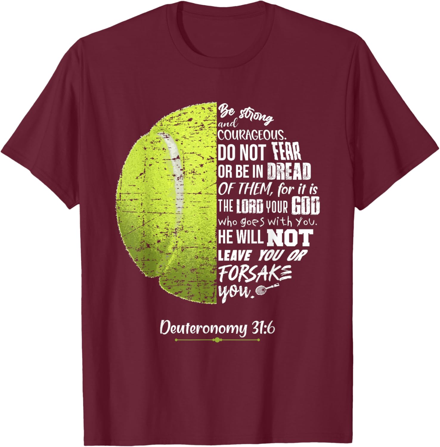 Christian Tennis Deuteronomy 31:6 Bible Verse for Faith God T-Shirt - T-Shirt | Maroon