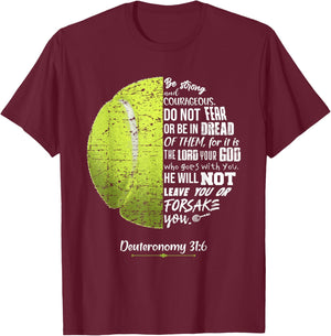 Christian Tennis Deuteronomy 31:6 Bible Verse for Faith God T-Shirt - T-Shirt | Maroon