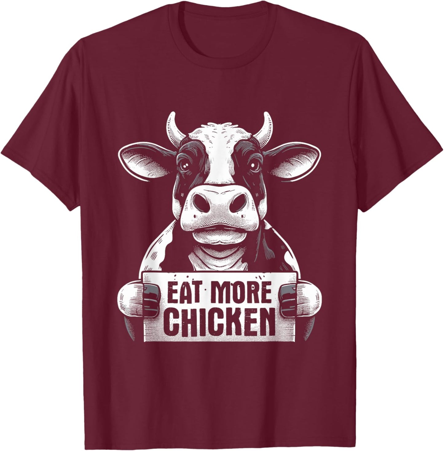 Eat More Chicken - Funny Sarcastic Cow Beef Meat BBQ Lover T-Shirt - T-Shirt | Maroon