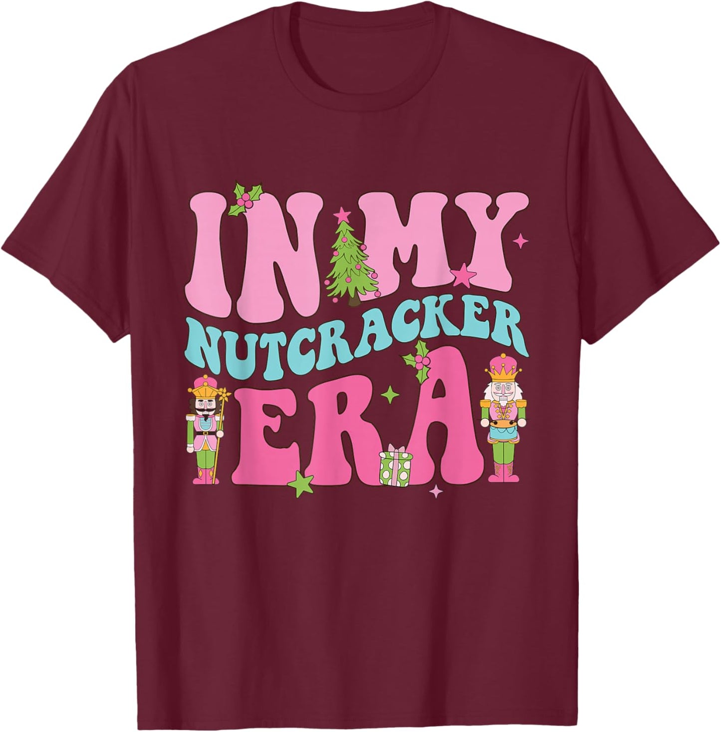 Pink Nutcracker Squad In My Nutcracker Era Christmas Women T-Shirt - T-Shirt | Maroon