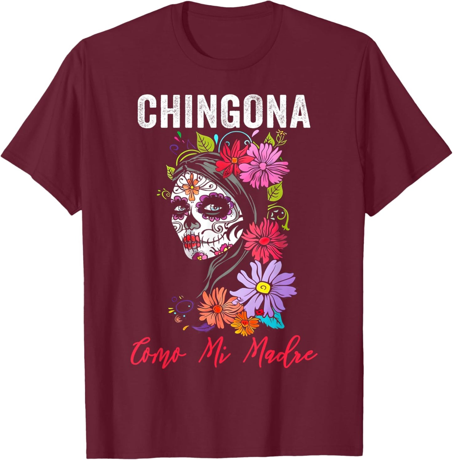 Chingona Como Mi Madre T-Shirt - T-Shirt | Maroon
