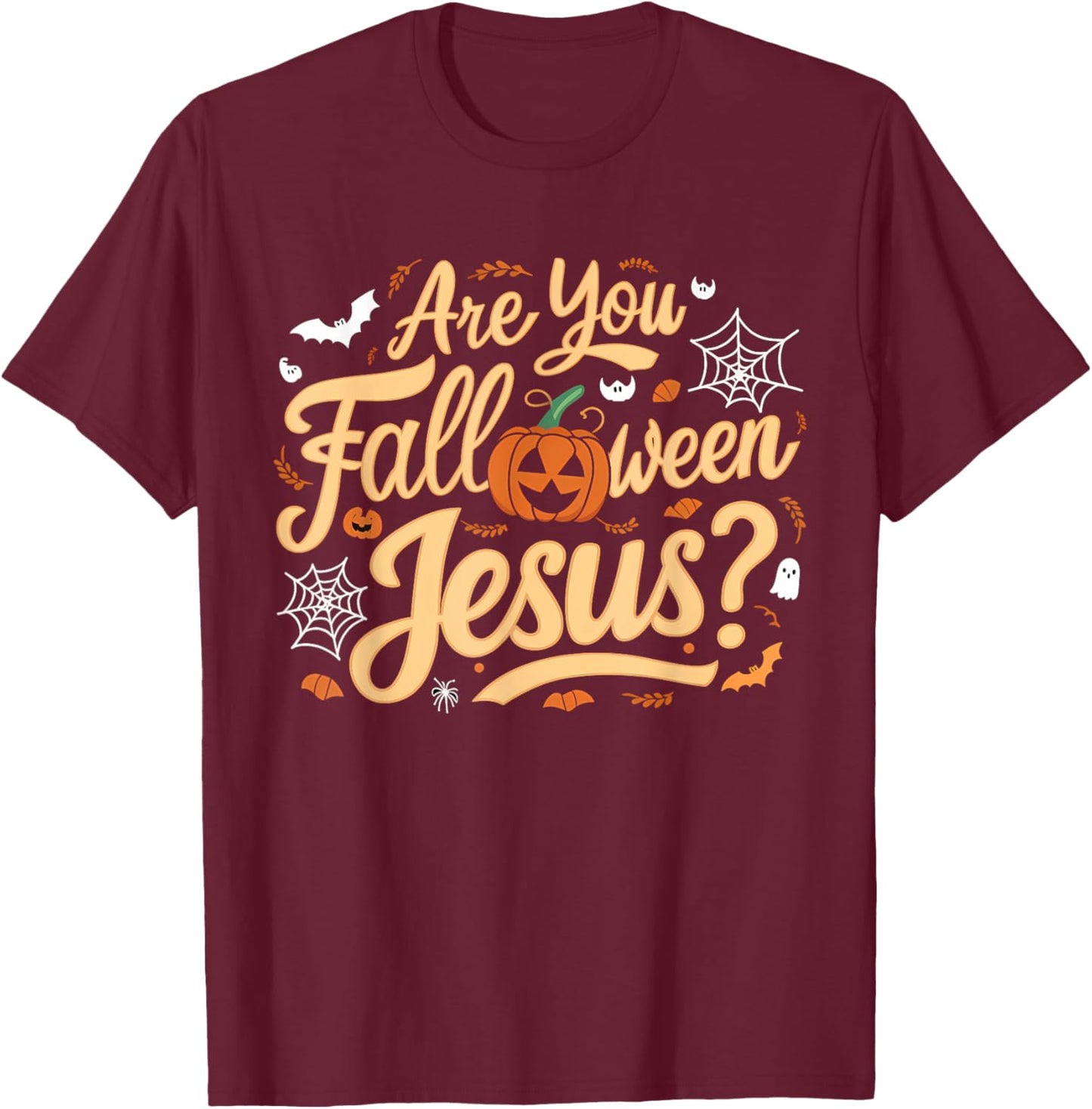 Are You Falloween Jesus Godly Halloween Matthew Bible Verse T-Shirt - T-Shirt | Maroon