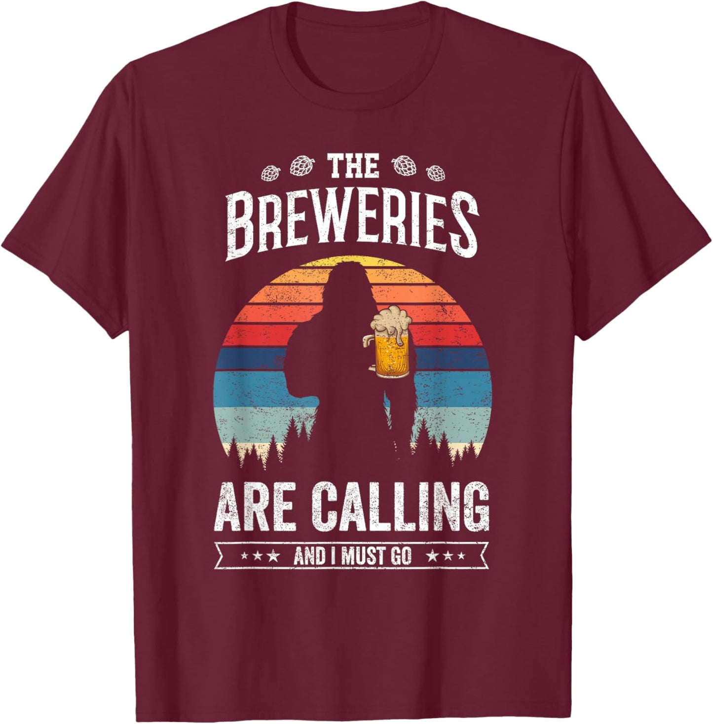 The Breweries Are Calling And I Must Go Funny Sasquatch T-Shirt - T-Shirt | Maroon