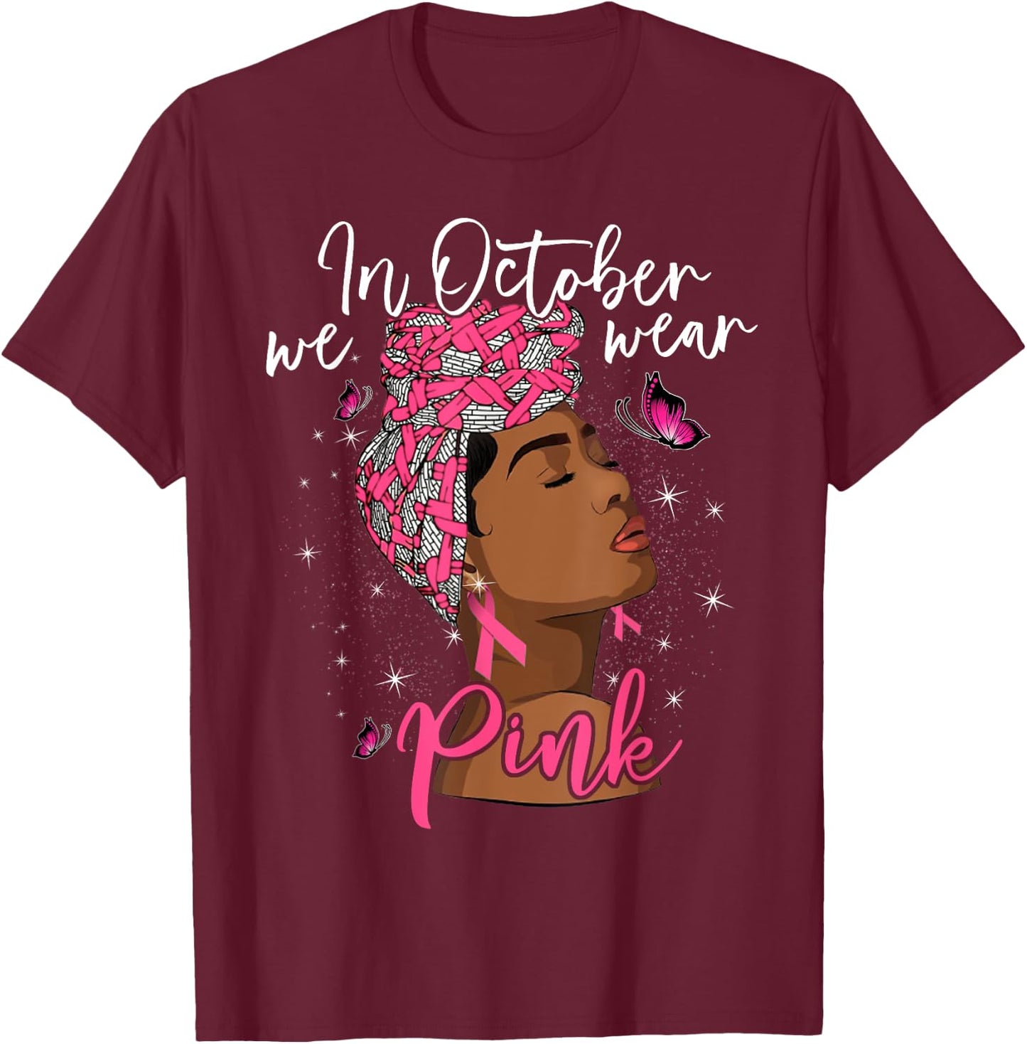 In October We Wear Pink Black Woman Breast Cancer Awareness T-Shirt - T-Shirt | Maroon