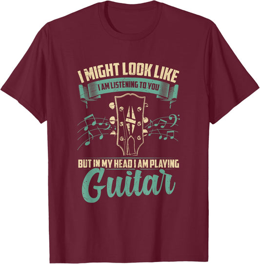 I Might Look Like I'm Listening to You But in My Head Guitar T-Shirt - T-Shirt | Maroon
