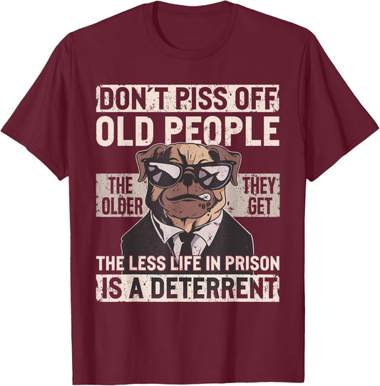 Don´t Piss Off Old People Funny Birthday Dog Graphic Women T-Shirt - T-Shirt | Maroon