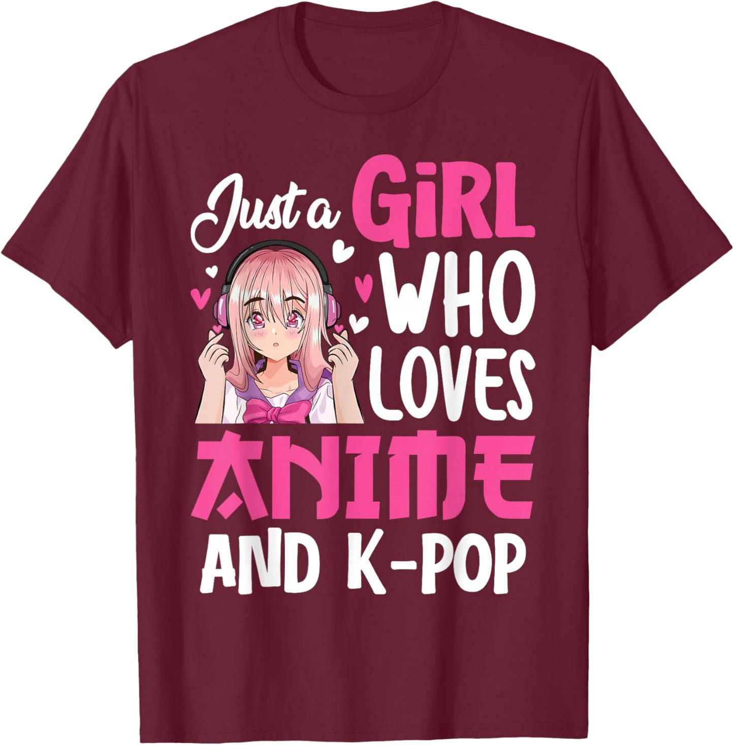 Just A Girl Who Loves Anime And K-Pop Kpop Merch Teen Girls T-Shirt - T-Shirt | Maroon