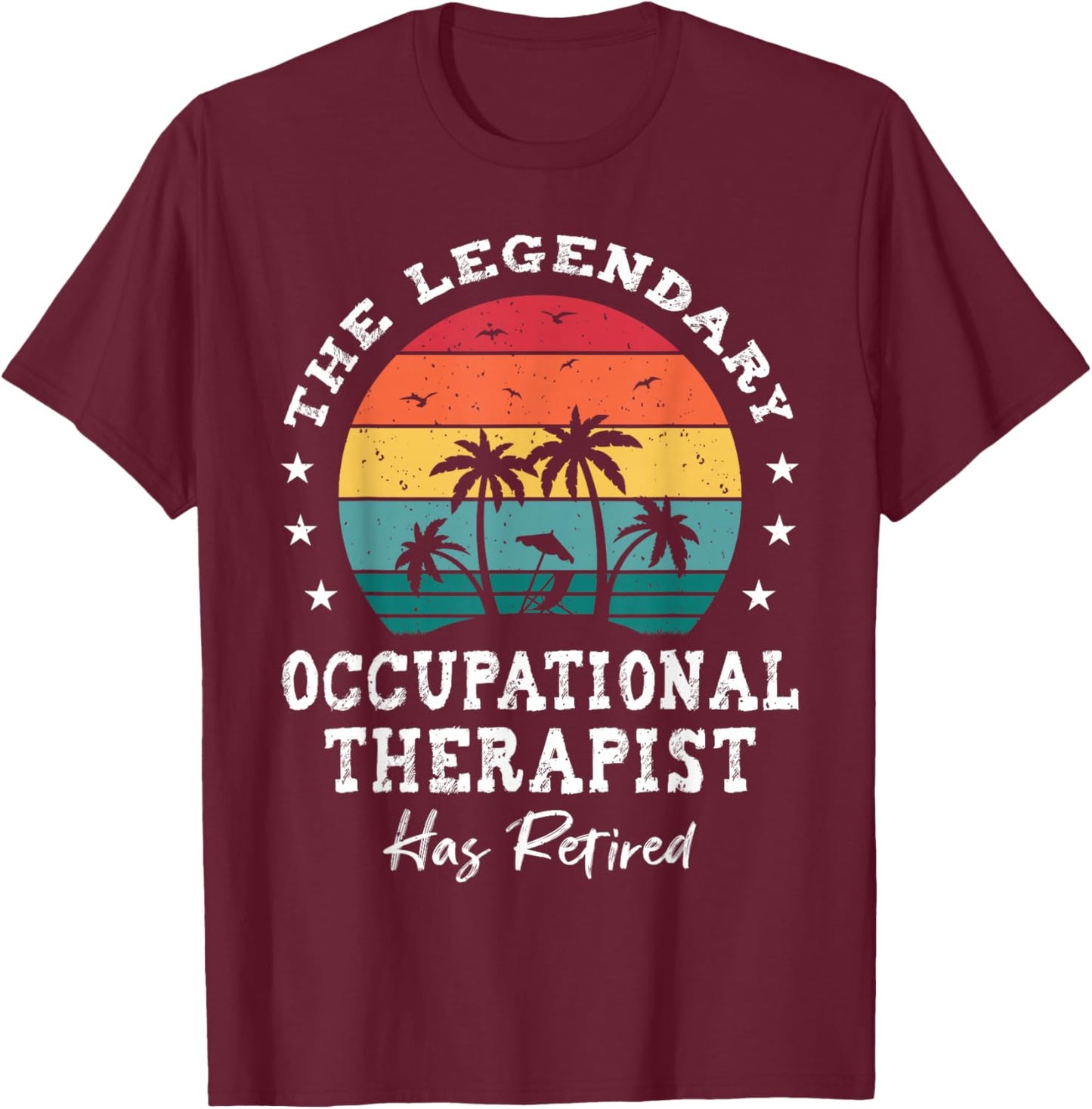 Legendary Retired Occupational Therapist T-Shirt - T-Shirt | Maroon