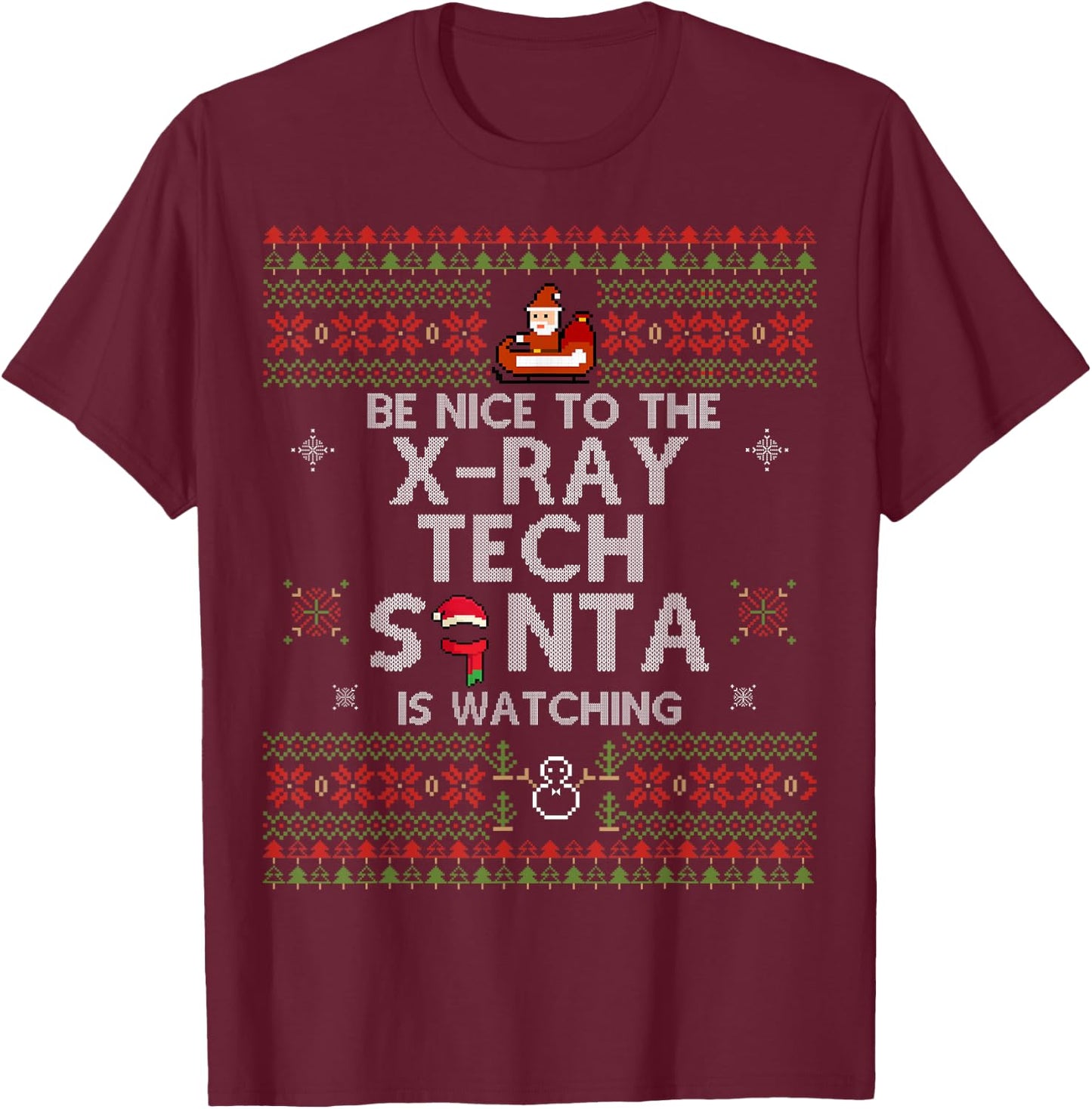 Christmas Be Nice To The X-Ray Tech Xmas Gift Xray Tech T-Shirt - T-Shirt | Maroon