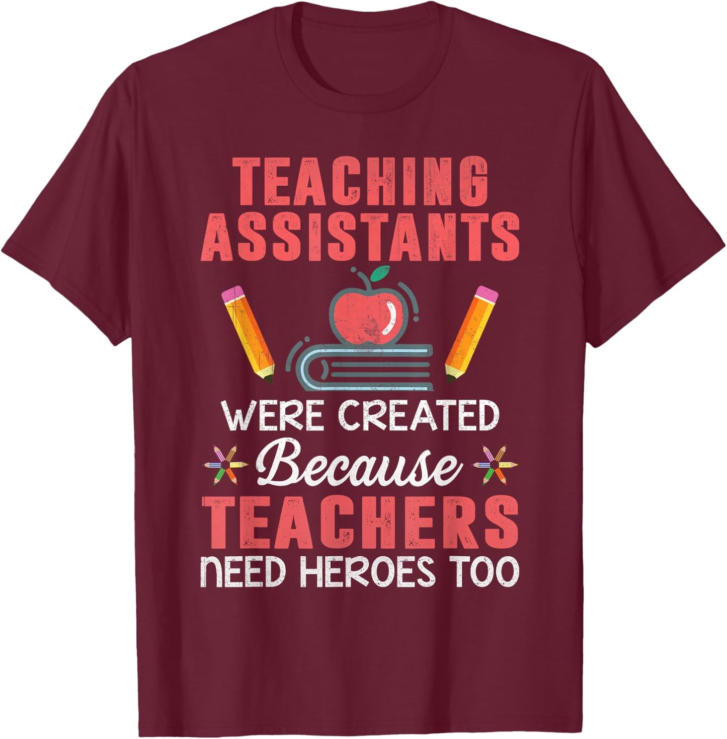 MaPaNoLi Design Adult Classic Fit Black Cotton Short Sleeve - Teaching Assistants Were Created Because Teachers Need Heroes - Novelty - Size Small T-Shirt - T-Shirt | Maroon