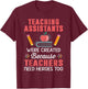 MaPaNoLi Design Adult Classic Fit Black Cotton Short Sleeve - Teaching Assistants Were Created Because Teachers Need Heroes - Novelty - Size Small T-Shirt - T-Shirt | Maroon