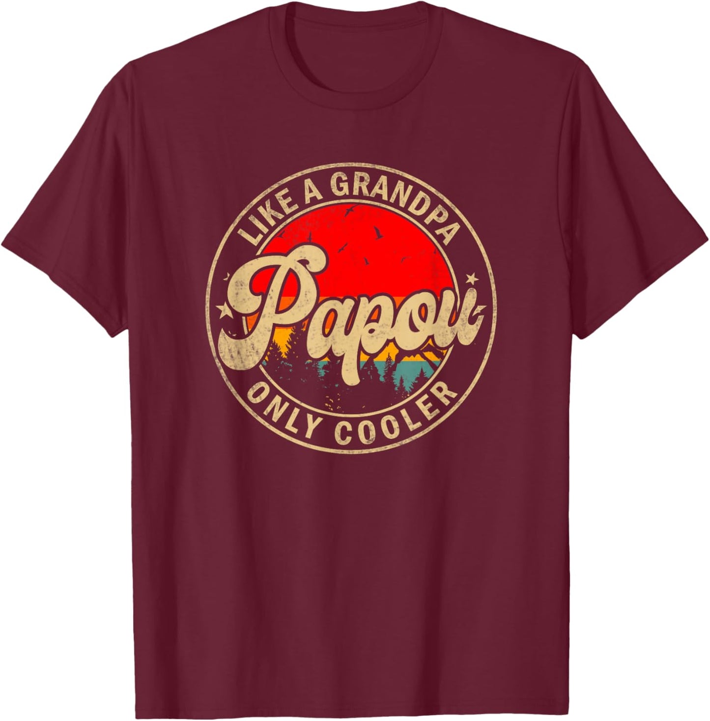 Papou Like A Grandpa Only Cooler Funny Papa Grandpa T-Shirt - T-Shirt | Maroon