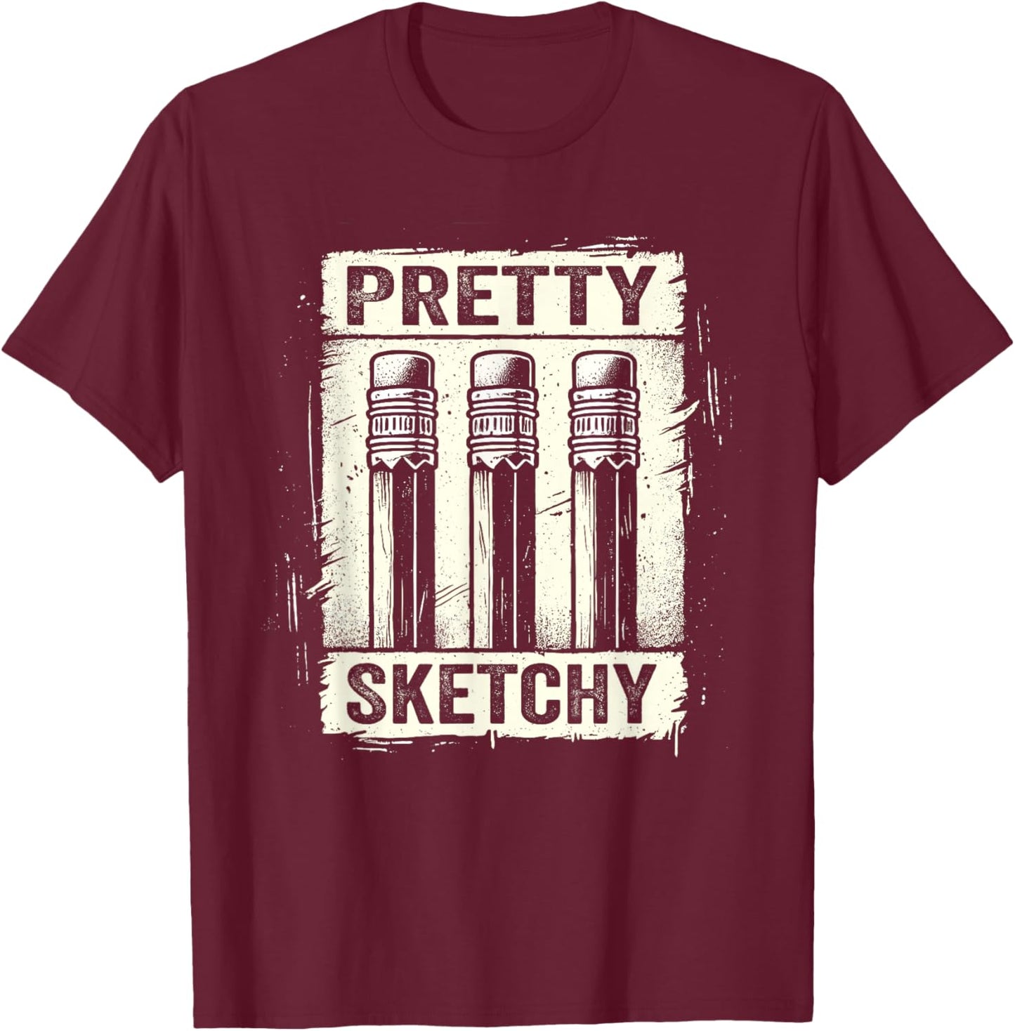 Pretty Sketchy Artist Pencils Sketch Sketching Paint Artist T-Shirt - T-Shirt | Maroon