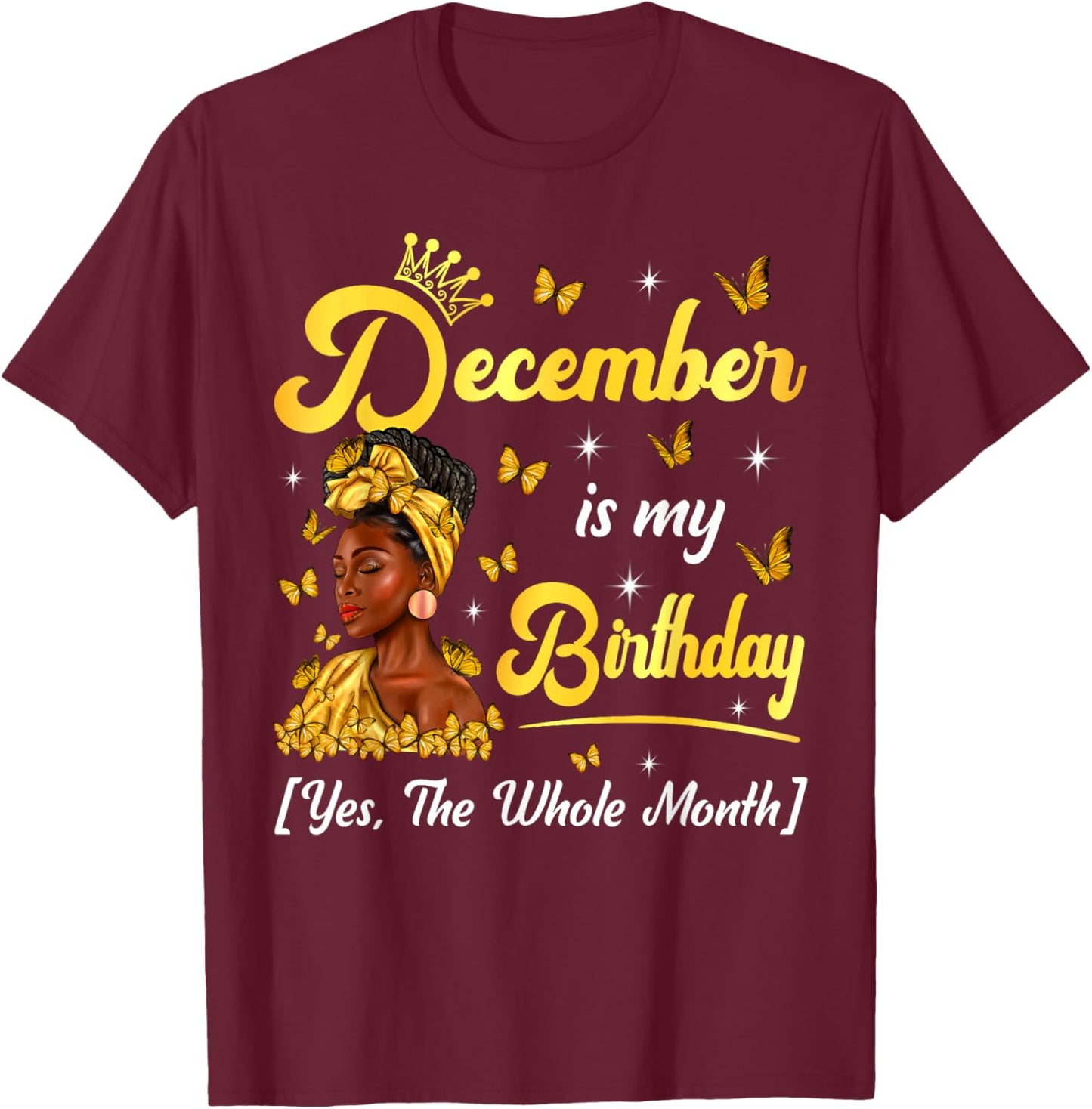 December Is My Birthday Afro Black Woman Birthday Queen T-Shirt - T-Shirt | Maroon