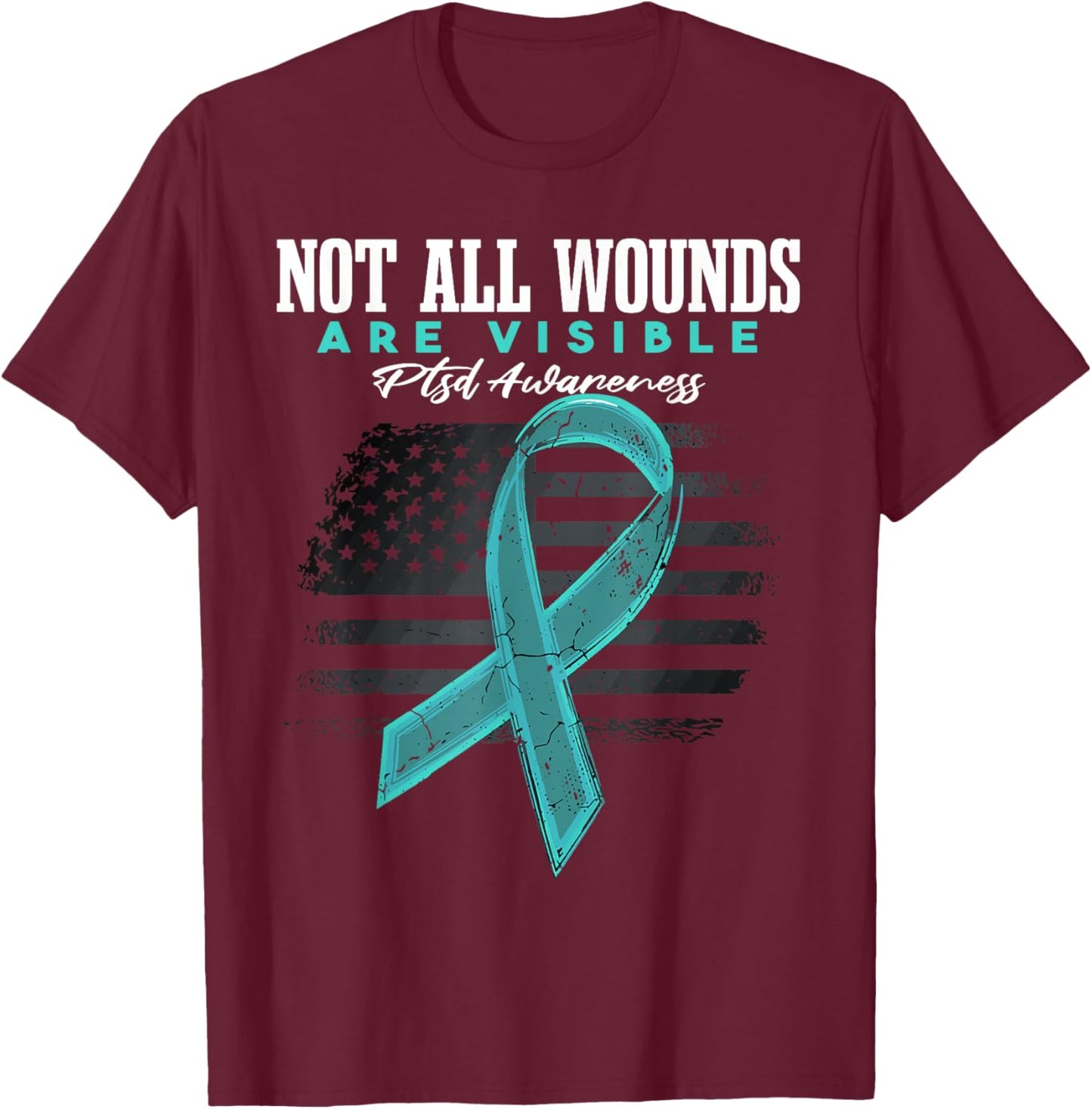 PTSD Not All Wounds Are Visible T-Shirt - T-Shirt | Maroon